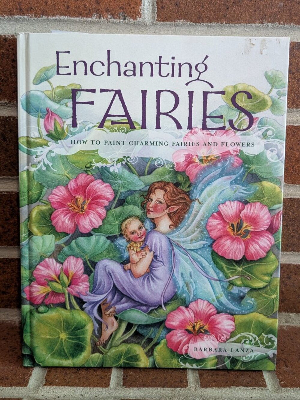 Enchanting Fairies: How to Paint Charming Fairies and Flowers by Barbara Lanza